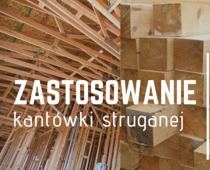 Zastosowanie kantówki struganej